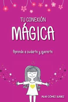 Paperback Tu conexión mágica: Aprende a cuidarte y quererte [Spanish] Book