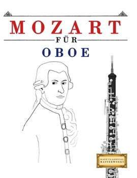 Mozart für Oboe: 10 Leichte Stücke für Oboe Anfänger Buch (German Edition)
