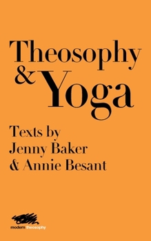 Paperback Theosophy and Yoga: Texts by Jenny Baker and Annie Besant Book