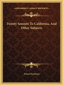 Twenty Sonnets To California, And Other Subjects