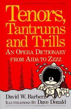 Paperback Tenors, Tantrums and Trills: An Opera Dictionary from Aida to Zzzz Book