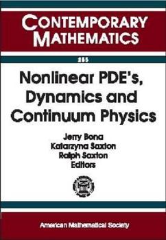 Paperback Nonlinear Pde'S, Dynamics and Continuum Physics: 1998 Ams-Ims-Siam Joint Summer Research Conference on Nonlinear Pde'S, Dynamics and Continuum Physics ... Holyoke College (Contemporary Mathematics) Book