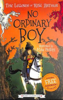 Paperback No Ordinary Boy (The Legends of King Arthur, Book 1) (The Legends of King Arthur: Merlin, Magic, and Dragons) Book