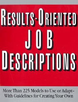 Paperback Results-Oriented Job Descriptions: More Than 225 Models to Use or Adapt -- With Guidelines for Creating Your Own Book