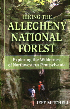 Paperback Hiking the Allegheny National Forest: Exploring the Wilderness of Northwestern Pennsylvania Book