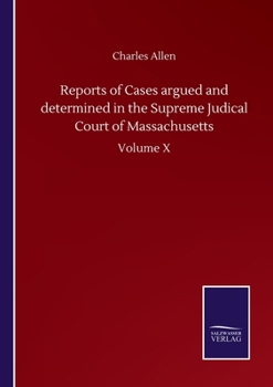 Paperback Reports of Cases argued and determined in the Supreme Judical Court of Massachusetts: Volume X Book