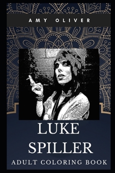 Paperback Luke Spiller Adult Coloring Book: Famous The Struts Vocalist and Iconic Lyricist Inspired Coloring Book for Adults Book