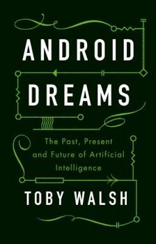 Hardcover Android Dreams: The Past, Present and Future of Artificial Intelligence Book