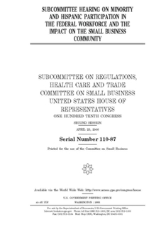 Paperback Subcommittee hearing on minority and Hispanic participation in the federal workforce and the impact on the small business community Book