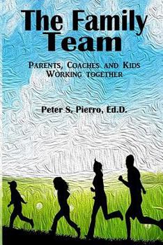 Paperback The Family Team: Parents, Coaches and Kids Working Together Book