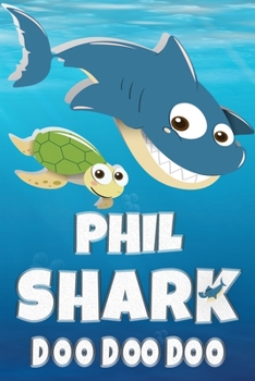 Phil Shark Doo Doo Doo: Phil Name Notebook Journal For Drawing Taking Notes and Writing, Personal Named Firstname Or Surname For Someone Called Phil ... Personolised Fun Custom Name Gift For Phil