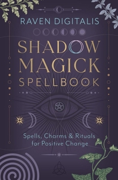 Paperback Shadow Magick Spellbook: Spells, Charms & Rituals for Positive Change Book