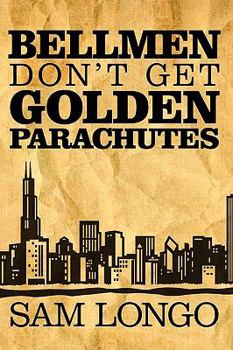 Paperback Bellmen Don't Get Golden Parachutes Book