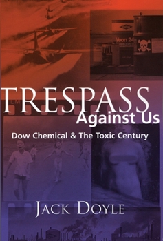 Paperback Trespass Against Us: Dow Chemical & the Toxic Century Book