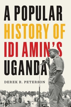 Hardcover A Popular History of IDI Amin's Uganda Book