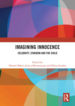 Hardcover Imagining Innocence: Celebrity, Stardom and the Child Book