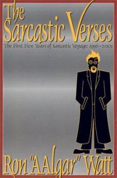 Paperback The Sarcastic Verses: The First Five Years of Sarcastic Voyage: 1996-2001 Book