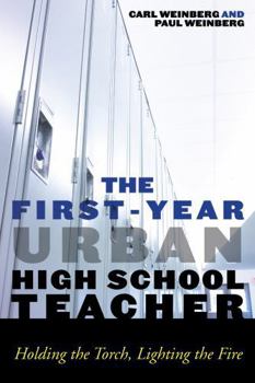 Paperback The First-Year Urban High School Teacher: Holding the Torch, Lighting the Fire Book