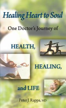 Paperback Healing Heart to Soul: One Doctor's Journey of Health, Healing, and Life Book