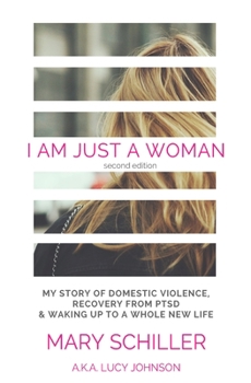 Paperback I Am Just A Woman: My story of domestic violence and recovery Book