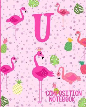 Paperback Composition Notebook U: Pink Flamingo Initial U Composition Wide Ruled Notebook Book