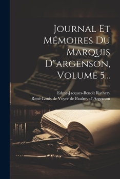 Paperback Journal Et Mémoires Du Marquis D''argenson, Volume 5... [French] Book
