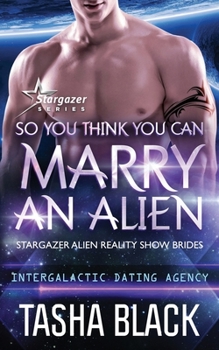 Paperback So You Think You Can Marry an Alien: Stargazer Alien Reality Show Brides #1 Book