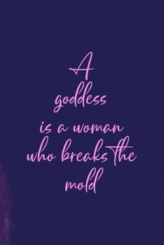 Paperback A Goddess Is A Woman Who Breaks The Mold: All Purpose 6x9 Blank Lined Notebook Journal Way Better Than A Card Trendy Unique Gift Purple Amethyst Godde Book