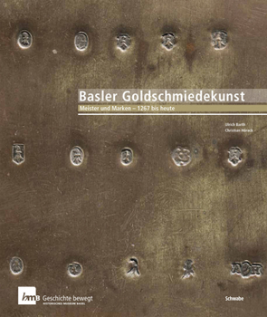 Basler Goldschmiedekunst: Meister Und Marken - 1267 Bis Heute