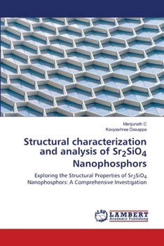 Paperback Structural characterization and analysis of Sr2SiO4 Nanophosphors Book