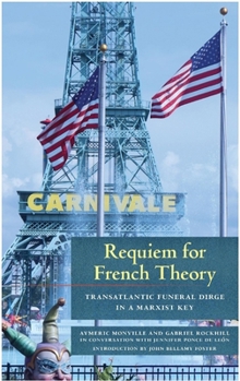 Requiem for French Theory: Transatlantic Funeral Dirge in a Marxist Key