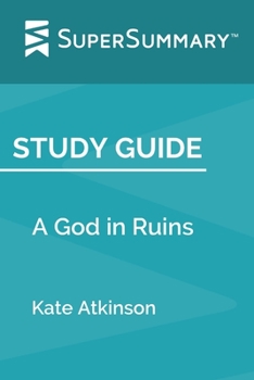 Paperback Study Guide: A God in Ruins by Kate Atkinson (SuperSummary) Book