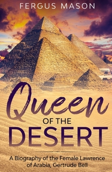 Paperback Queen of the Desert: A Biography of the Female Lawrence of Arabia, Gertrude Bell Book