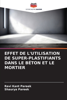 Paperback Effet de l'Utilisation de Super-Plastifiants Dans Le Béton Et Le Mortier [French] Book