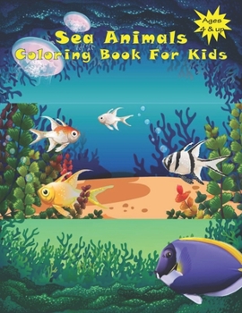 Paperback Sea Animals Coloring Book: Super cute and great coloring book For Kids Ages 4 and up: Amazing Ocean Animals To Color In: Activity Book For Young Book