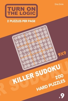 Paperback Turn On The Logic Killer Sudoku - 200 Hard Puzzles 9x9 (9) Book