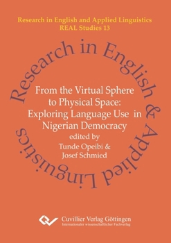 Paperback From the Virtual Sphere to Physical Space. Exploring Language Use in Nigerian Democracy Book
