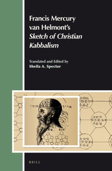 Hardcover Francis Mercury Van Helmont's Sketch of Christian Kabbalism: Translated and Edited by Sheila A. Spector Book
