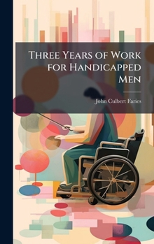 Hardcover Three Years of Work for Handicapped Men Book