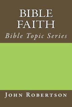Bible Faith: Bible Topic Series - Book  of the Robertson's Notes