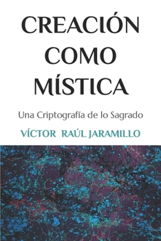 Paperback Creación Como Mística: Una Criptografía de lo Sagrado [Spanish] Book
