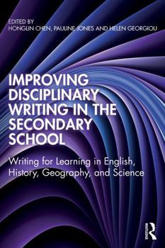 Paperback Improving Disciplinary Writing in the Secondary School: Writing for Learning in English, History, Geography, and Science Book