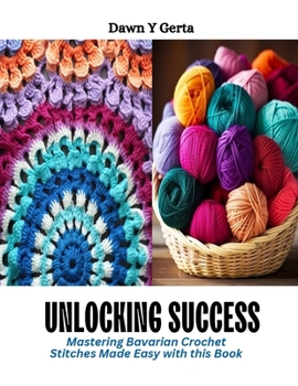 Paperback Unlocking Success: Mastering Bavarian Crochet Stitches Made Easy with this Book