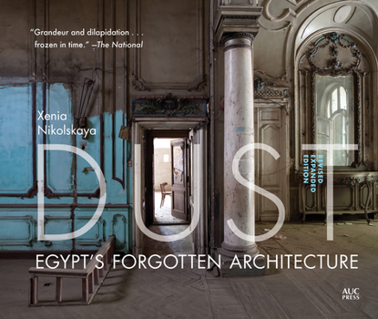 Hardcover Dust: Egypt's Forgotten Architecture, Revised and Expanded Edition Book