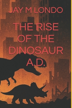 Paperback The Rise of the Dinosaur A.D. Book