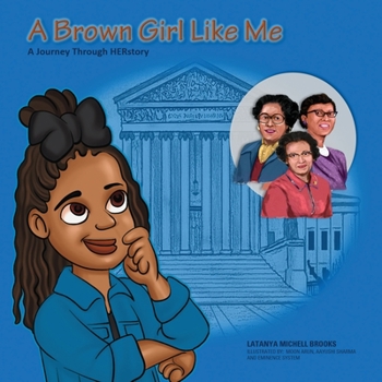 Paperback A Brown Girl Like Me: A Historical Journey Through HERStory Book
