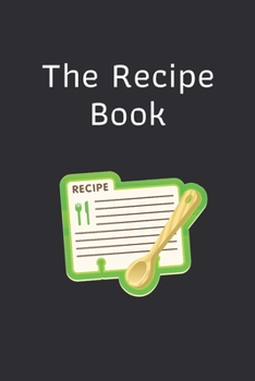 Paperback The Recipe Book: Blank Recipe Book Journal to Write In Favorite Recipes and Meals Time: Cool Design Book