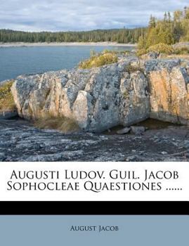 Paperback Augusti Ludov. Guil. Jacob Sophocleae Quaestiones ...... [Latin] Book