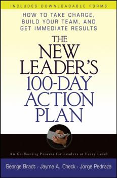 Hardcover The New Leader's 100-Day Action Plan: How to Take Charge, Build Your Team, and Get Immediate Results Book