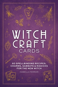Misc. Witchcraft Cards: 60 Spellbinding Recipes, Charms, Sabbats & Magicks for the New Witch Book